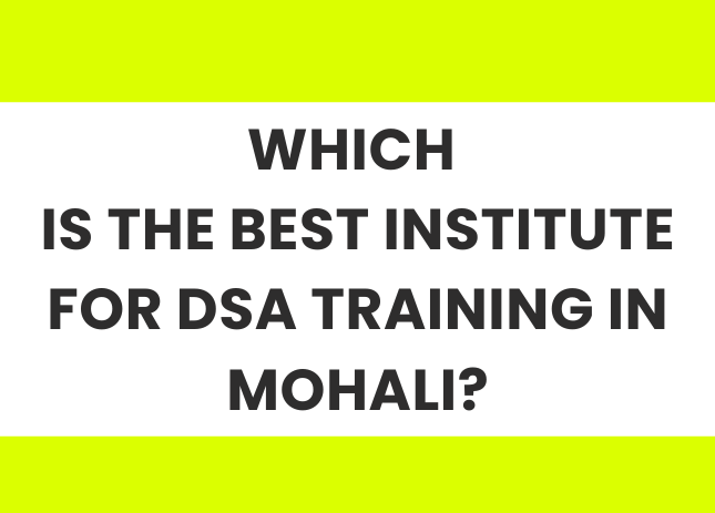 which is the best institute for dsa training in mohali