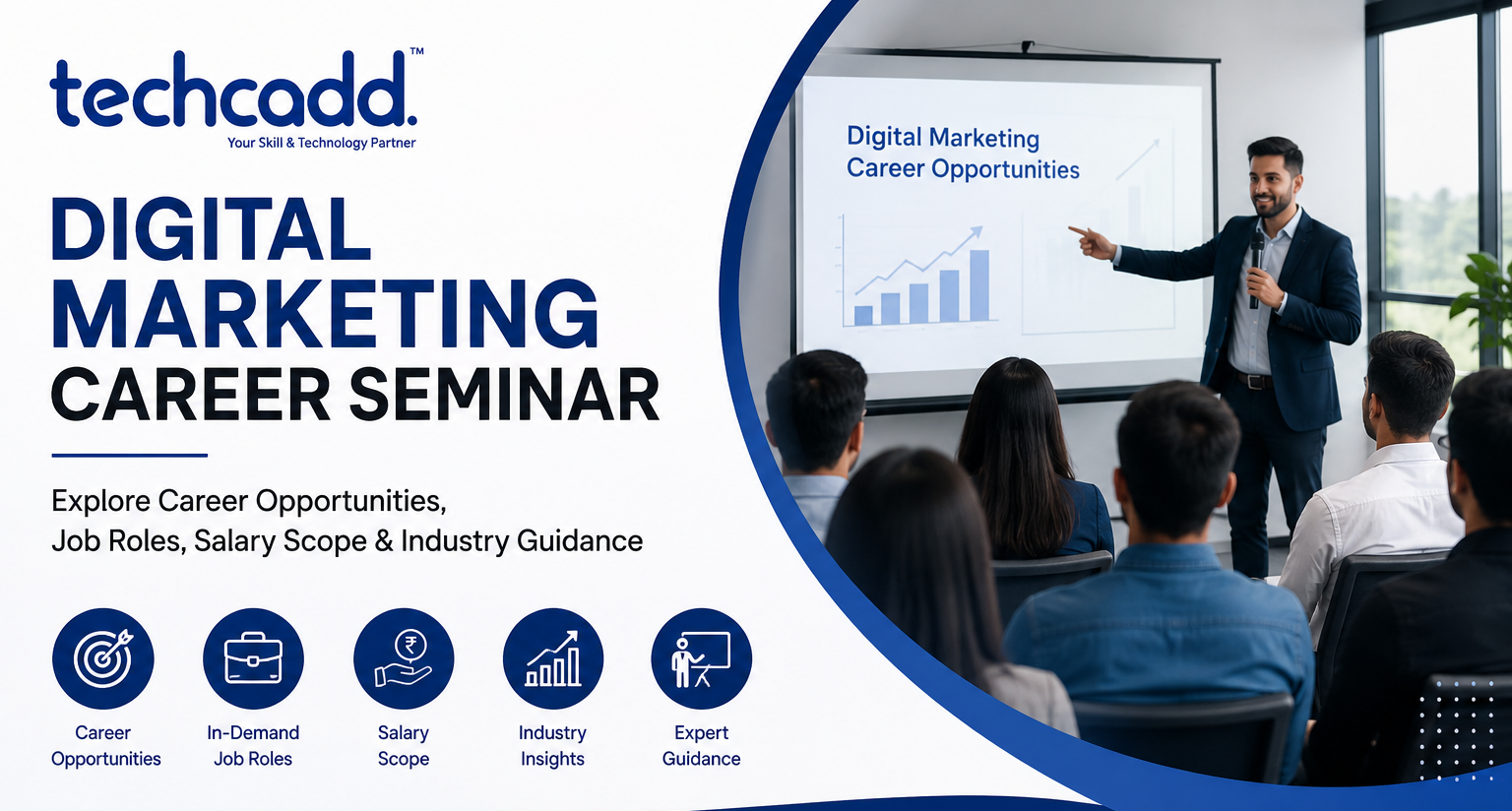 Digital Marketing Career Seminar – Explore Career Opportunities, Job Roles & Salary Growth with Techcadd