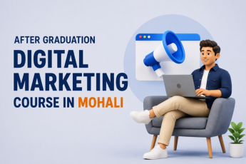 After Graduation Digital marketing course in Mohali